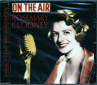 Rosemary Clooney - On The Air: 1950s Radio Broadcasts