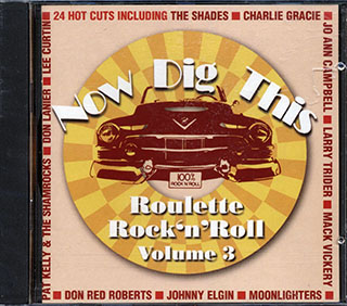 Jo Ann Campbell, Don Red Roberts, Larry Trider, Etc. - Now Dig This: Roulette Rock N Roll Volume 3