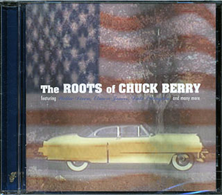 Louis Jordan, Big Maceo, Nat King Cole, Elmore James, Etc. - The Roots Of Chuck Berry