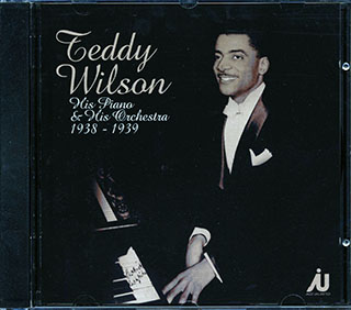 Teddy Wilson - His Piano & His Orchestra 1938-1939