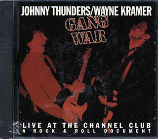 Johnny Thunders, Wayne Kramer - Gang War: Live At The Channel Club, A Rock & Roll Document
