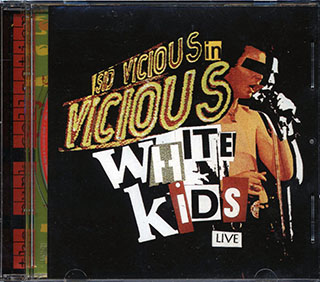 Vicious White Kids - Sid Vicious In Vicious White Kids Live