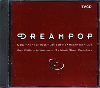 David Bowie, Crowded House, U2, Radiohead, Etc. - Dreampop