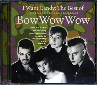 Bow Wow Wow - I Want Candy: The Best Of Bow Wow Wow