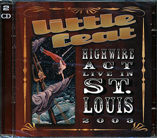 Little Feat - Highwire Act: Live In St. Louis 2003