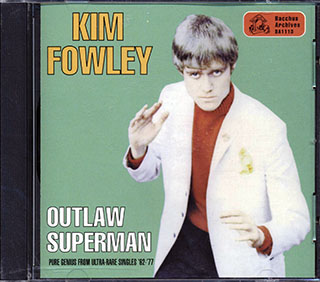 Kim Fowley - Outlaw Superman: Pure Genius From Ultra-Rare Singles '62-'77