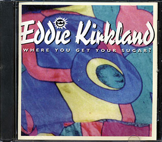 Eddie Kirkland - Where You Get Your Sugar