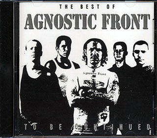 Agnostic Front - The Best Of: To Be Continued
