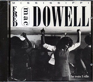 Mississippi Fred McDowell - The Train I Ride