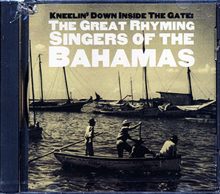 Bruce Green, Clifton Green, Tweedie Gibson, Josephe Spence, Etc. - Kneelin' Down Inside The Gate: The Great Rhyming Singers Of The Bahamas