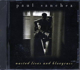 Paul Sanchez - Wasted Lives And Bluegrass