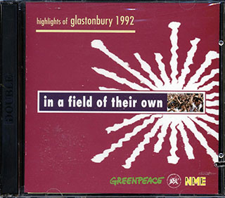 The Orb, Jah Wobble, Flowered Up, Etc. - In A Field Of Their Own: Highlights Of Glastonbury 1992