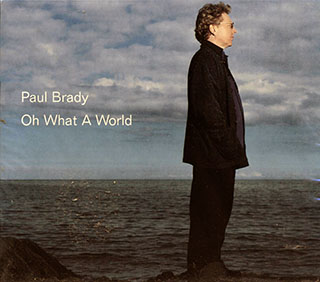 Paul Brady - Oh What A World