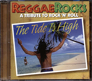 Steel Pulse, Toots & The Maytals, The Heptones, Etc. - The Tide Is High: Reggae Rocks A Tribute To Rock N Roll