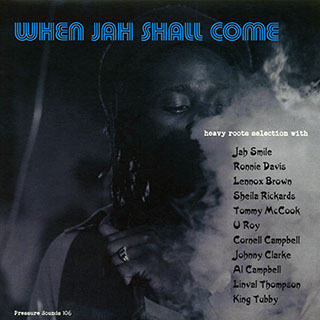 Linval Thompson, Jah Smile, Johnny Clarke, Cornell Campbell, Etc. - When Jah Shall Come (2020 FIRST PRESS)
