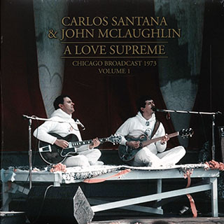 Carlos Santana, John McLaughlin - A Love Supreme Volume 1: Chicago Broadcast 1973