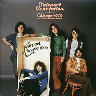 Fairport Convention - Chicago 1970: The Classic American Broadcast