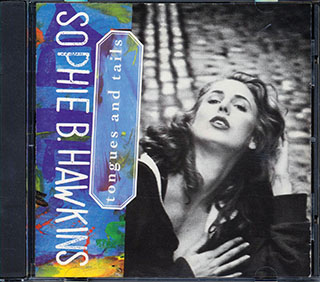 Sophie B Hawkins - Tongues And Tails