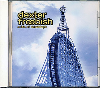 Dexter Freebish - A Life Of Saturdays