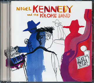Nigel Kennedy And The Kroke Band - East Meets East