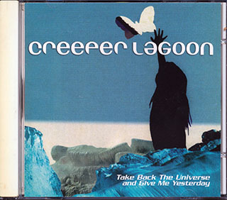 Creeper Lagoon - Take Back The Universe And Give Me Yesterday