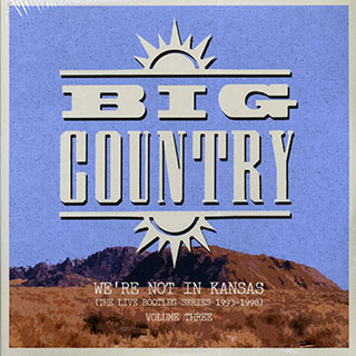Big Country - We're Not In Kansas: The Live Bootleg Series 1993-1998 Volume 3