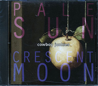 Cowboy Junkies - Pale Sun, Crescent Moon