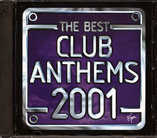 Kylie Minogue, Moloko, Sonique, Etc. - The Best Club Anthems 2001 Ever