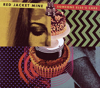 Red Jacket Mine - Someone Else's Cake