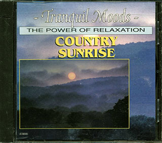 Unknown Artist - Tranquil Moods: The Power Of Relaxation Country Sunrise