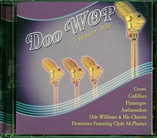 The Cadillacs, The Flamingos, The Diablos, Etc. - Doo Wop: I Wonder Why