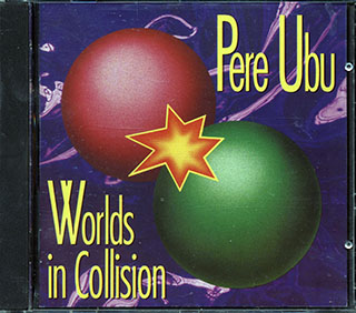 Pere Ubu - Worlds In Collision