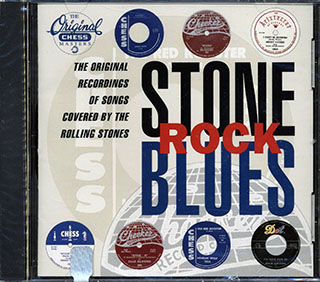 Chuck Berry, Muddy Waters, Bo Diddley, Etc. - Stone Rock Blues: The Original Recordings Of Songs Covered By The Rolling Stones
