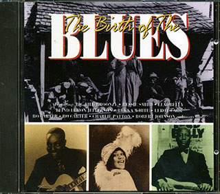 Bessie Smith, Blind Lemon Jefferson, Blind Willie Johnson, Etc. - The Birth Of The Blues