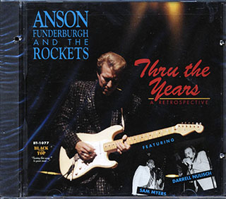 Anson Funderburgh & The Rockets - Thru The Years: A Retrospective