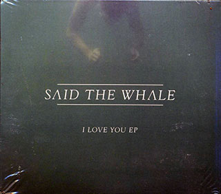 Said The Whale - I Love You EP