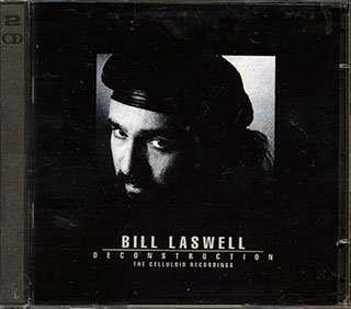 Bill Laswell - Deconstruction: The Celluloid Recordings