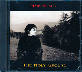 Mary Black  - The Holy Ground