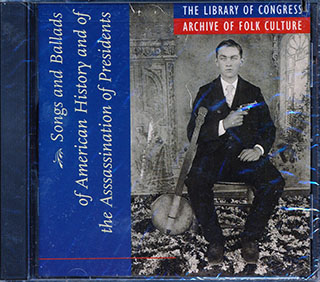 Judge Learned W Hand, Captain Pearl R Nye, Mrs. Minta Morgan, Etc. - Songs And Ballads Of American History And Of The Assassination Of Presidents