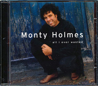Monty Holmes - All I Ever Wanted