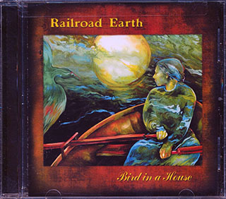 Railroad Earth  - Bird In A House