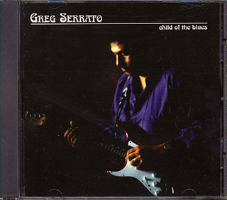 Greg Serrato  - Child Of The Blues