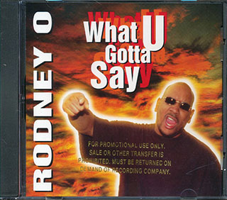 Rodney O  - What U Gotta Say