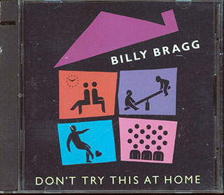Billy Bragg  - Dont Try This At Home