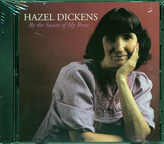 Hazel Dickens  - By The Sweat Of My Brow