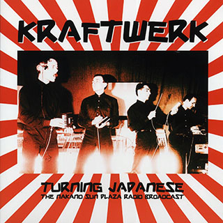 Kraftwerk - Turning Japanese: The Nakano Sun Plaza Radio Broadcast