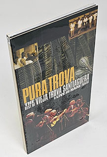 Vieja Trova Santiaguera - Pure Trova: The Best Of Vieja Trova Santiaguera + Live And Rare Tracks