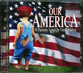 Young American All Stars - Our America: 30 Patriotic Songs By Our Children
