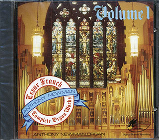 Cesar Franck, Anthony Newman - Complete Works For Organ Volume 1