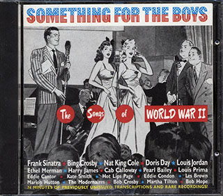 Frank Sinatra, Bng Crosby, Mat King Cole, Doris Day, Louis Jordan, Etc. - Something For The Boys: The Songs Of World War II